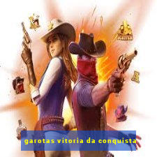 garotas vitoria da conquista